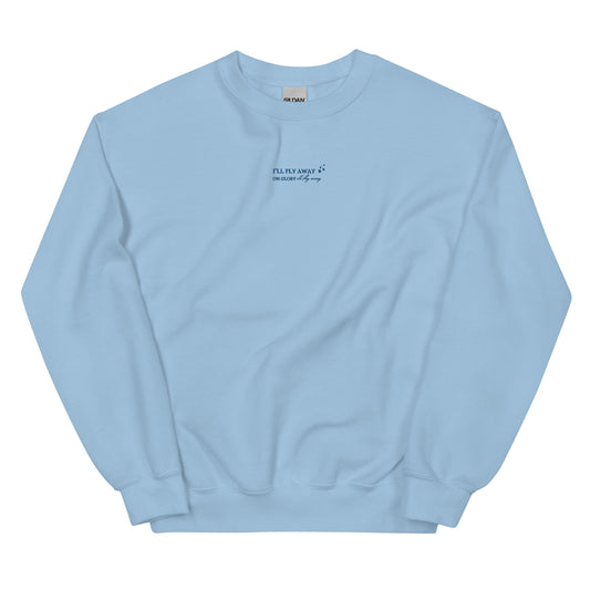 I’ll Fly Away - Embroidered Gildan Sweatshirt